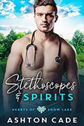 Stethoscopes and Spirits (Hearts of Snow Lake #6) by Ashton Cade