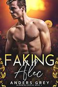 Faking Alec (Blooming Desires #1) by Anders Grey