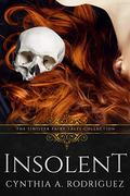 Insolent (Sinister Fairy Tales) by Cynthia A. Rodriguez