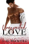 Unexpected Love (Flammable Hearts #1) by J.O Mantel