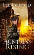 Huntress Rising (Angel of Death #1) by Lee Roland