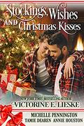 Stockings, Wishes and Christmas Kisses: Four Sweet Christmas Romance Novellas (Christmas Anthology #2) by Annie Houston