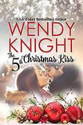The 5th Christmas Kiss by Wendy Knight