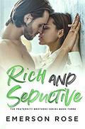 Rich and Seductive - The Fraternity Brothers Series Book Three by Emerson Rose