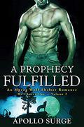 A Prophecy Fulfilled: An Mpreg Wolf Shifter Romance (The Chosen One #2) by Apollo Surge