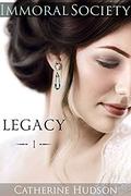 Legacy: Book One: Immoral Society: An 18th Century and Regency Historical Romance Saga by Catherine Hudson