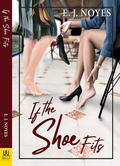If the Shoe Fits by E.J. Noyes