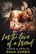 For The Love of a Friend: Dante and Apollo by Noah Harris