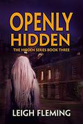 Openly Hidden (The Hidden #3) by Leigh Fleming