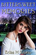Bittersweet Memories by Erika M Szabo