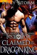 Claimed by the Dragon King by Riley Storm