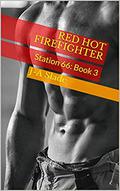 Red Hot Firefighter: Station 66: Book 3 by J-A Slade