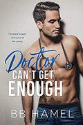 Doctor Can't Get Enough by B. B. Hamel
