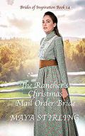 The Rancher’s Christmas Mail Order Bride (Brides of Inspiration #14) by Maya Stirling