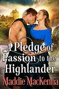 A Pledge of Passion to the Highlander: A Steamy Scottish Historical Romance Novel by Cobalt Fairy