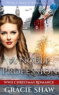A Noble Profession: World War 2 Romance by Gracie Shaw