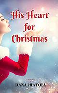 His Heart for Christmas by Dana Pratola