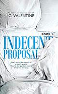 Indecent Proposal: A Reverse Harem Romance, Part One (Indecent Proposal #1) by J.C. Valentine