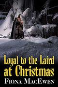 Loyal to the Laird at Christmas by Fiona MacEwen