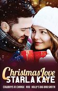 Christmas Love: Cowboys in Charge and Holly's Big Bad Santa by Starla Kaye