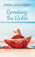 Breaking the Rules by Emma Leigh Reed