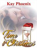 Time for Christmas by Kay Phoenix