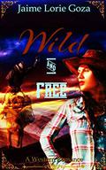 Wild & Free: A Western Romance by Jaime Lorie Goza