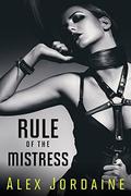 Rule of the Mistress by Alex Jordaine