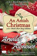 Amish Romance: An Amish Christmas: Emma and Issac Amish Collection: The Amish of Lawrence County, PA (Patchwork Friends: Quilters of Lawrence County #11) by Arwilda Allshouse
