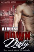 Down and Dirty (Dirty Deeds #3) by A.J. Nuest