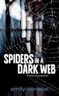 Spiders in a Dark Web by Emily Senecal