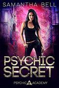 Psychic Secret: An Urban Fantasy Academy Romance (Psychic Academy #1) by Samantha Bell