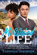 Married Life: BWAM, Clean, Arranged Marriage, Billionaire Romance (BWAM Romance #1) by Cornelia Atkinson