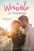 A Wrinkle in Forever (Love Under Wraps #3) by Charissa Stastny