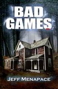 Bad Games (Bad Games #1) by Jeff Menapace