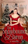 The Snowbound Baron: A Sweet Second-Chance Christmas Regency Romance  (Fearless Fairwells) by Augustine Lang