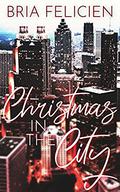 Christmas in the City by Bria Felicien