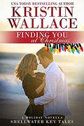 Finding You At Christmas  (a Christmas sweet romance novella): Shellwater Key Tales by Kristin Wallace