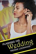 Planning His Wedding by Tressie Lockwood