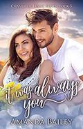 It Was Always You (Change of Heart #5) by Amanda Bailey