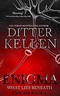 Enigma: What Lies Beneath by Ditter Kellen