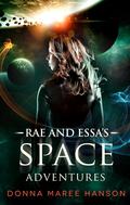 Rae and Essa's Space Adventures by Donna Maree Hanson