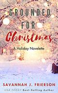 Grounded for Christmas by Savannah J. Frierson