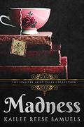 Madness (Sinister Fairy Tales) by Kailee Reese Samuels