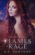 Flames of Rage (The Lost Fae #3) by A.C. Pontone