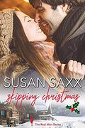 Skipping Christmas (Real Men #9) by Susan Saxx