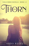 The Thorn (Valla Series Novella #3.5) by Anna Rezes