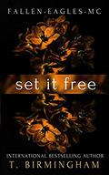 Set it Free (Fallen Eagles MC #3) by T. Birmingham