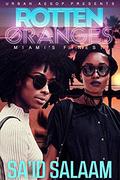 Rotten Oranges: Miami's Finest by Sa'id Salaam