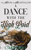 A Dance with the High Lord (The House of Nightfallen #5) by Lauren Bolt